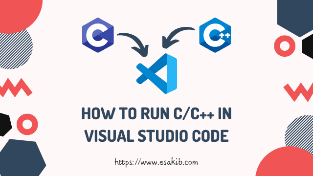 How to Run C/C++ in Visual Studio Code