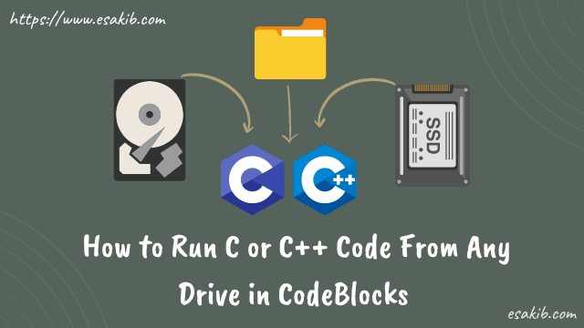 How to Run C or C++ Code From Any Drive in CodeBlocks